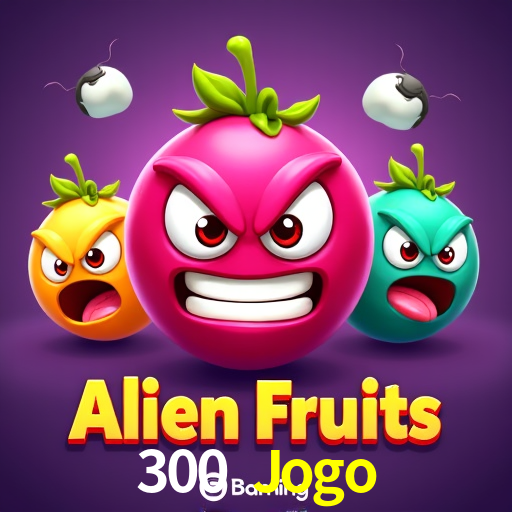 300 Jogo Bet